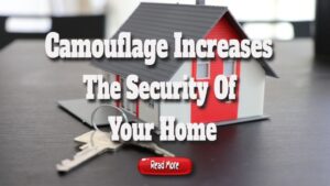 Camouflage Increases the Security of Your Home