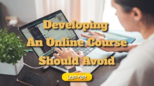Developing An Online Course Should Avoid