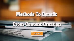 Unexpected Methods To Benefit From Content Creation