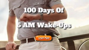 100 Days of 6 AM Wake-Ups