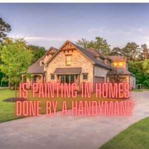 Is Painting in Homes Done by a Handyman?
