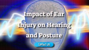 Impact of Ear Injury on Hearing and Posture